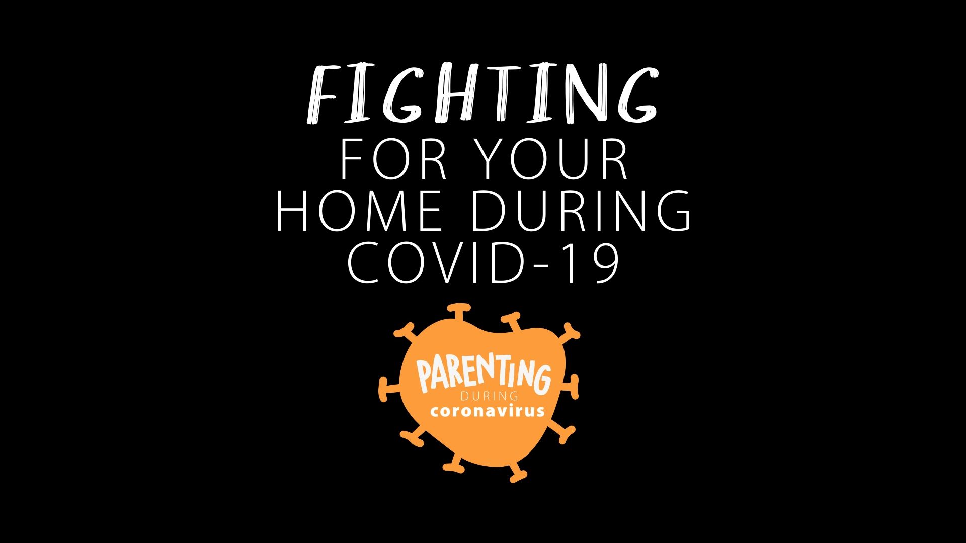 Fighting for Your Home During Covid-19